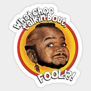 Mr Gary T Coleman - Whatchoo talkin'bout FOOL!?! Sticker